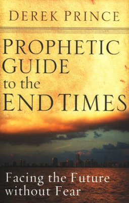 Prophetic Guide to the End Times PB - Derek Prince